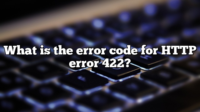 What is the error code for HTTP error 422?