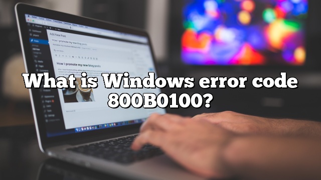 What is Windows error code 800B0100?