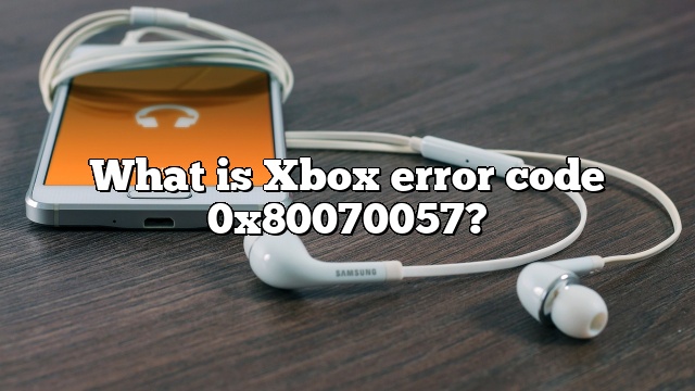 What is Xbox error code 0x80070057?