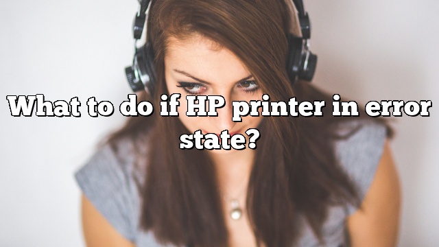 What to do if HP printer in error state?