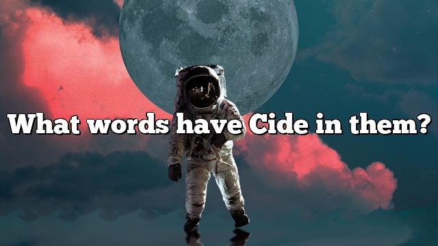 What words have Cide in them?