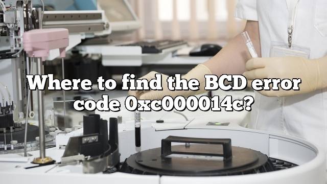Where to find the BCD error code 0xc000014c?