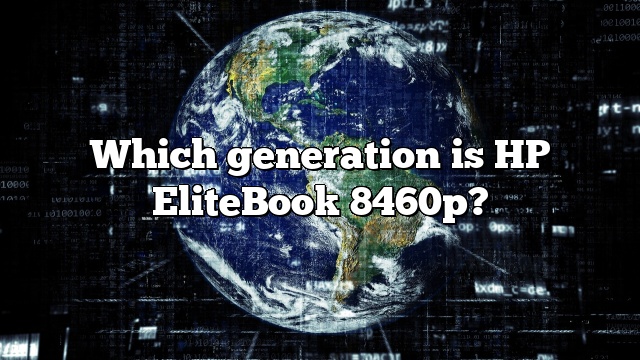 Which generation is HP EliteBook 8460p?