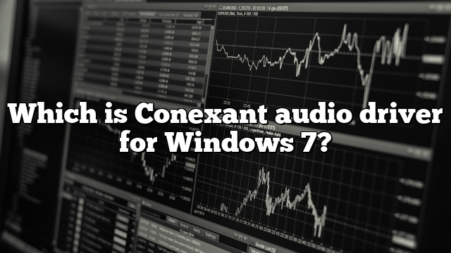 Which is Conexant audio driver for Windows 7?