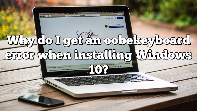 Why do I get an oobekeyboard error when installing Windows 10?