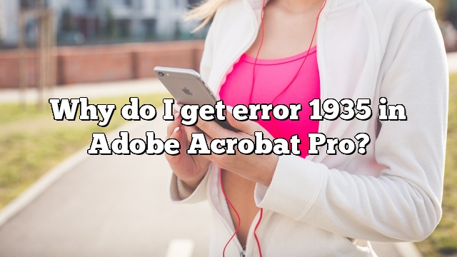 Why do I get error 1935 in Adobe Acrobat Pro?