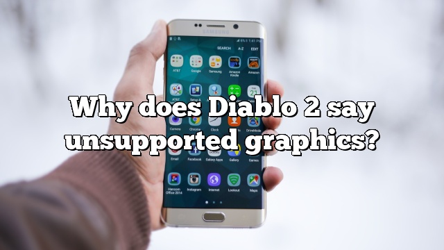 Why does Diablo 2 say unsupported graphics?