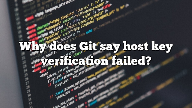 Why does Git say host key verification failed?