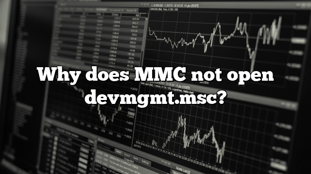 Why does MMC not open devmgmt.msc?