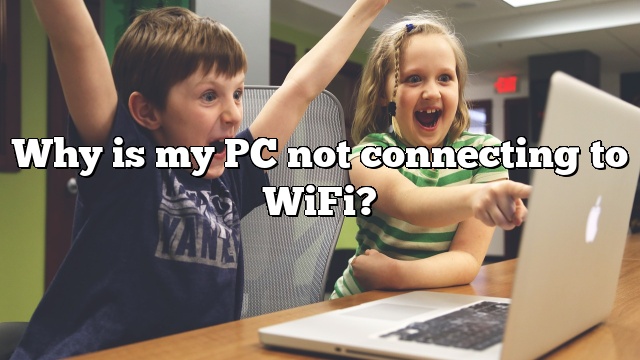 Why is my PC not connecting to WiFi?