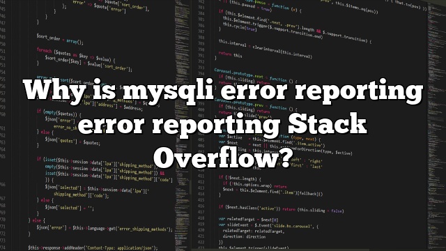 Why is mysqli error reporting error reporting Stack Overflow?