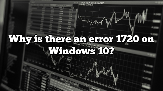 Why is there an error 1720 on Windows 10?
