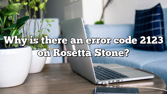 Why is there an error code 2123 on Rosetta Stone?